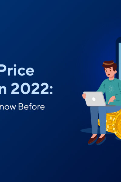 Cardano Price Prediction 2022: Major Things to Know Before Investing in ADA