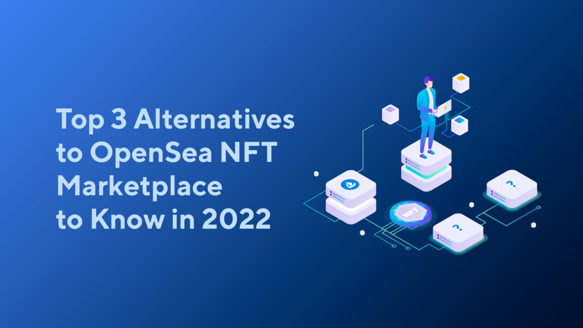 Top 3 Alternatives to OpenSea NFT Marketplace to Know in 2023