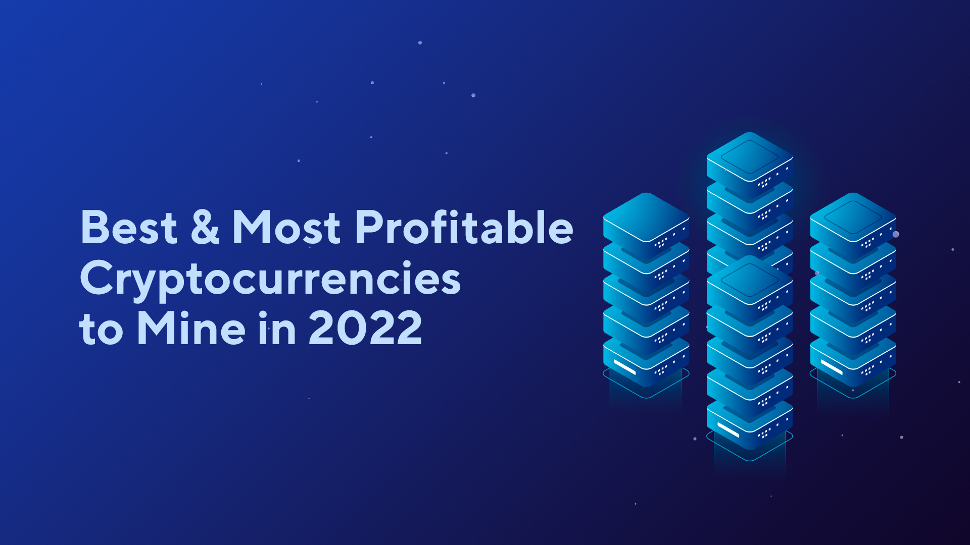 Best & Most Profitable Cryptocurrencies to Mine in 2022