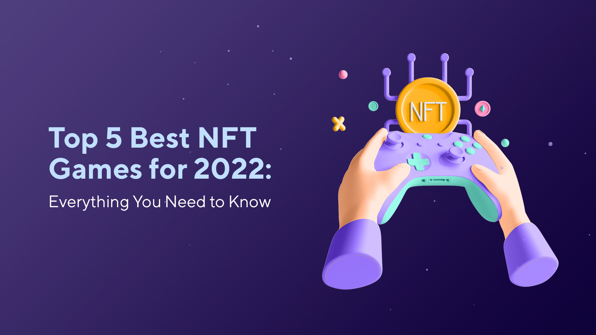 Top 5 Best NFT Games for 2022: Everything You Need to Know