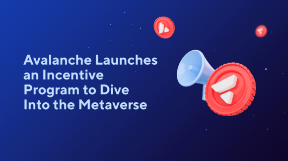 Avalanche Launches an Incentive Program to Dive Into the Metaverse