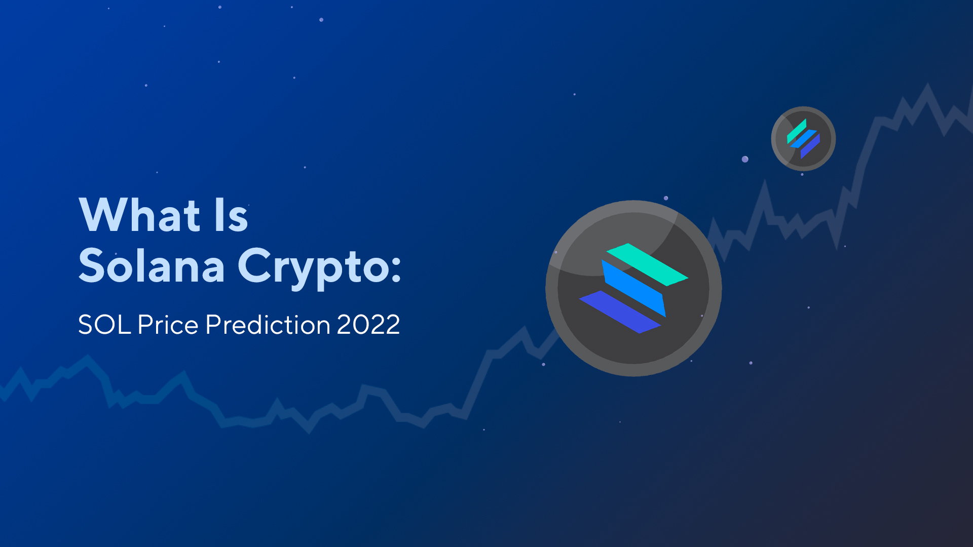 What Is Solana Crypto: SOL Price Prediction 2022