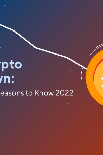 blog Why Is Crypto Going Down: Key Crypto Crash Reasons to Know 2022