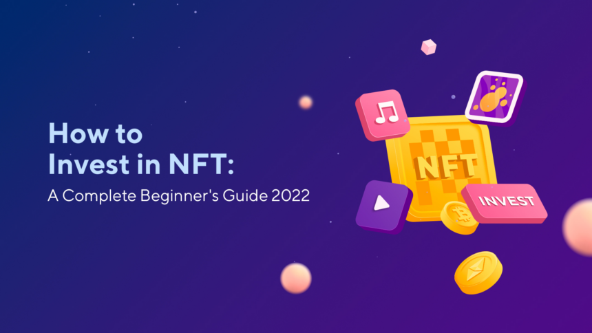blog How to Invest in NFT: A Complete Beginner’s Guide 2023