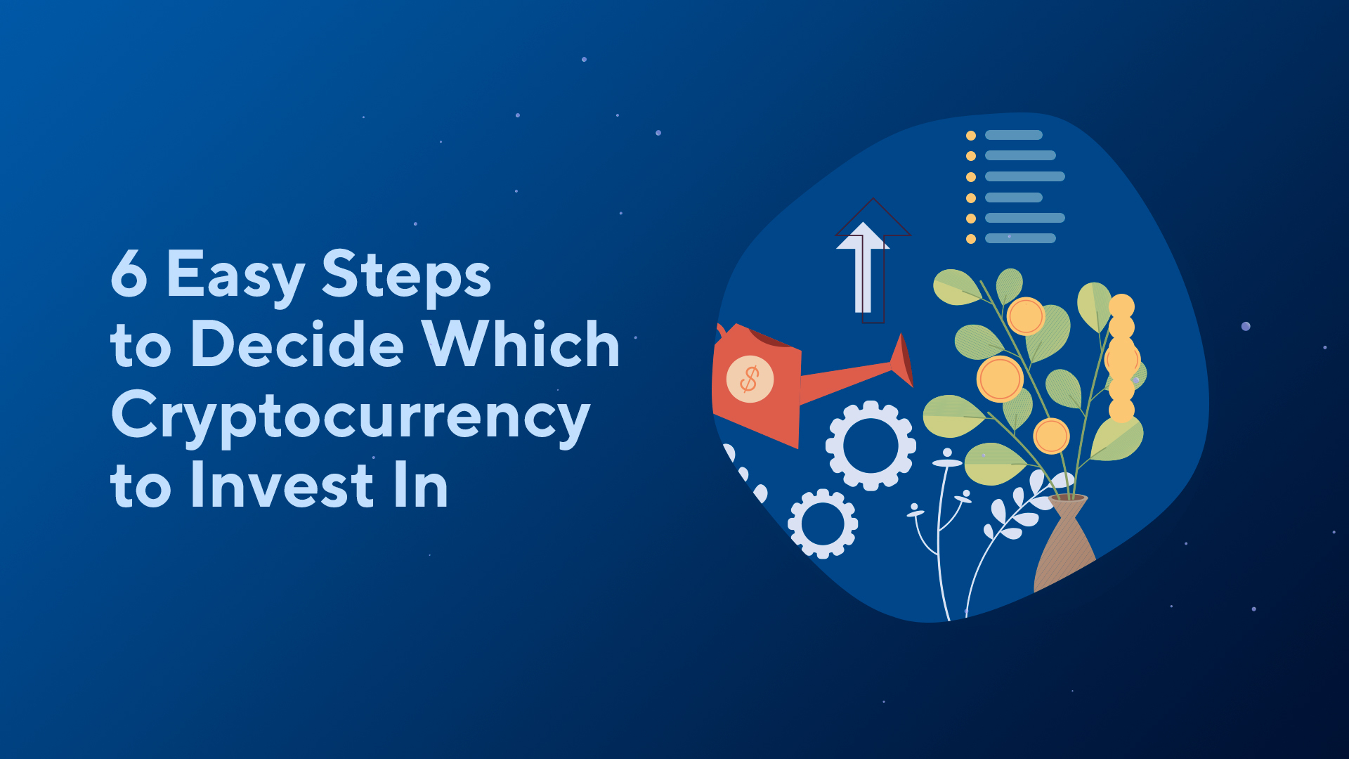 6 Easy Steps to Decide Which Cryptocurrency to Invest In