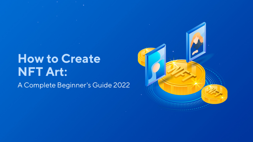 blog How to Create NFT Art: A Complete Beginner’s Guide 2023