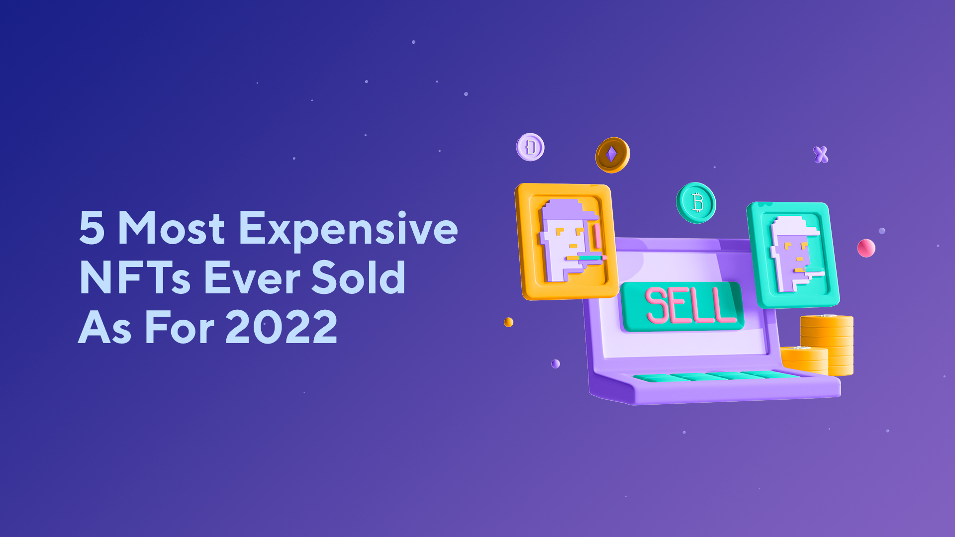 5 Most Expensive NFTs Ever Sold As For 2022