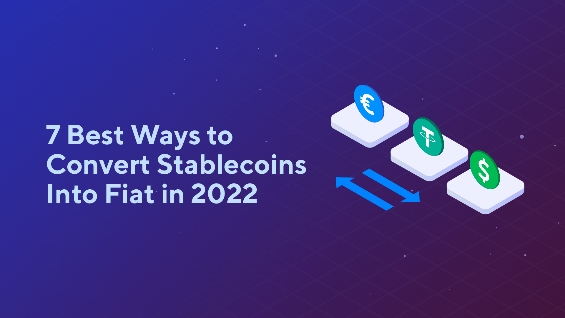 7 Best Ways to Convert Stablecoins Into Fiat in 2022