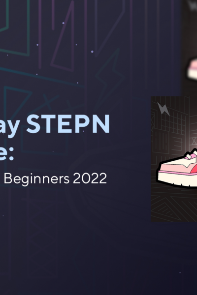 blog How to Play STEPN NFT Game: Ultimate Guide for Beginners 2023