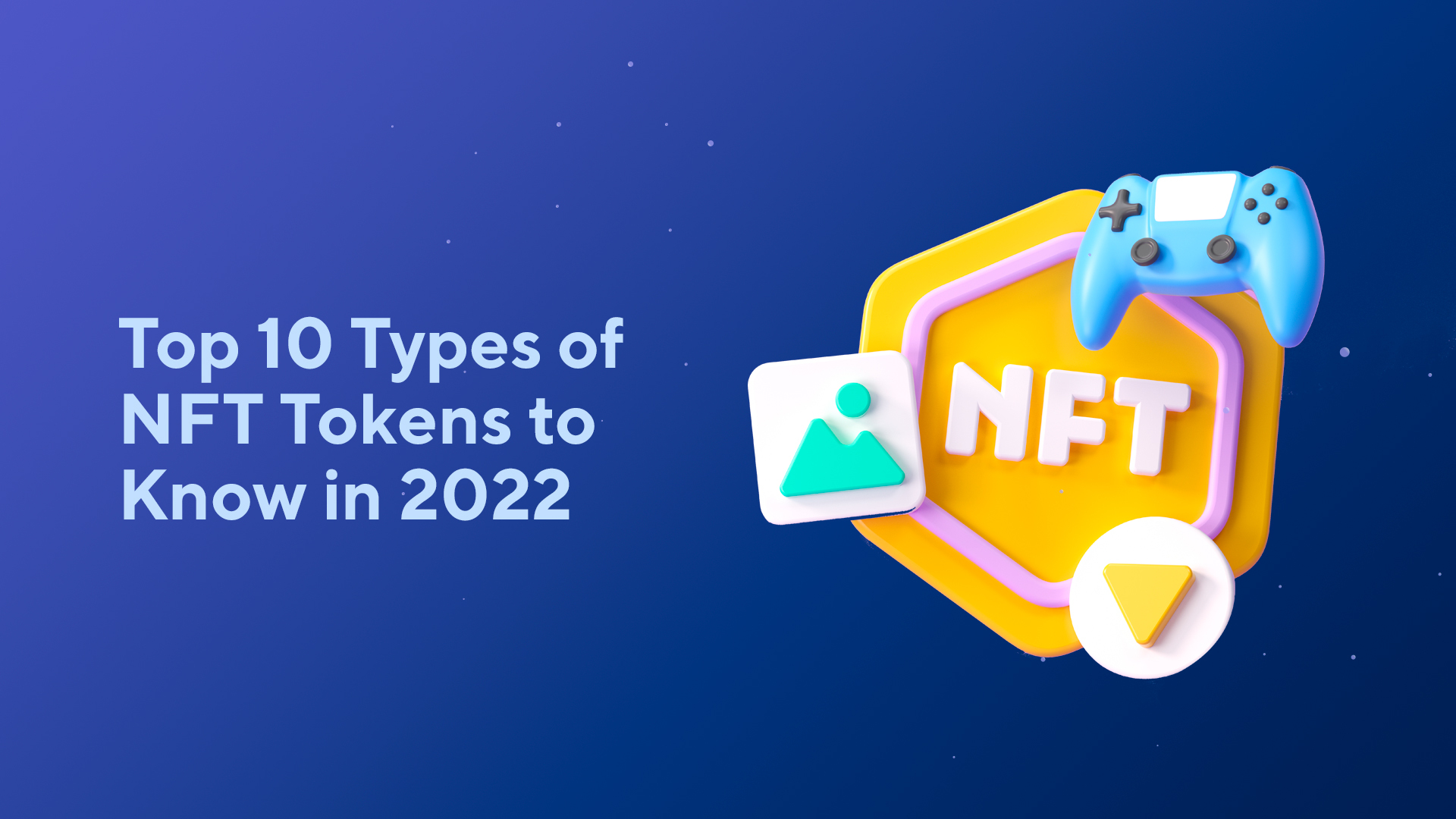 Top 10 Types of NFT Tokens to Know in 2022