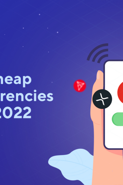 blog 10 Best Cheap Cryptocurrencies to Buy in 2022