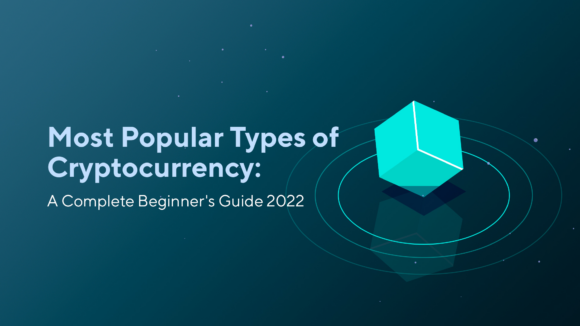 Most Popular Types of Cryptocurrency: A Complete Beginner’s Guide 2023