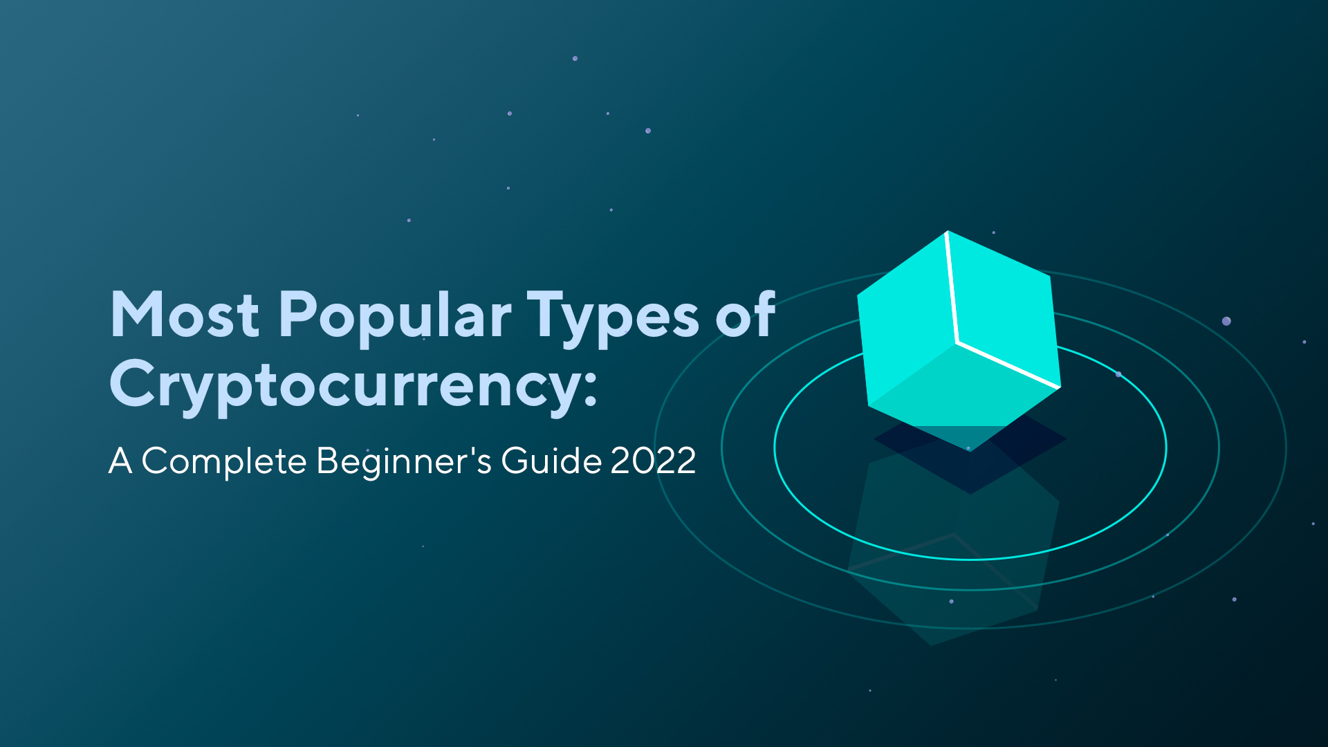 Most Popular Types of Cryptocurrency: A Complete Beginner’s Guide 2022