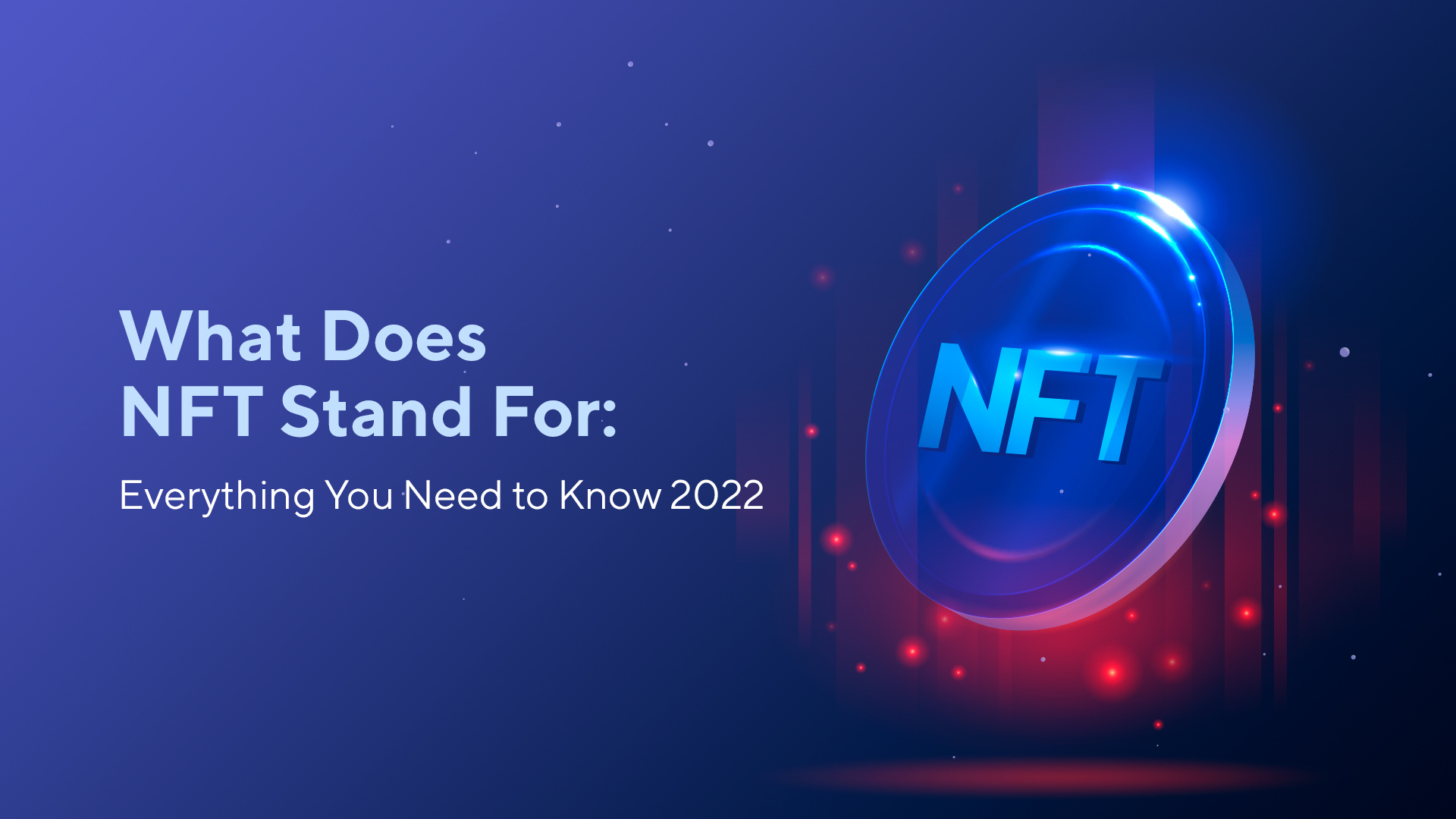 What Does NFT Stand For: Everything You Need to Know 2022