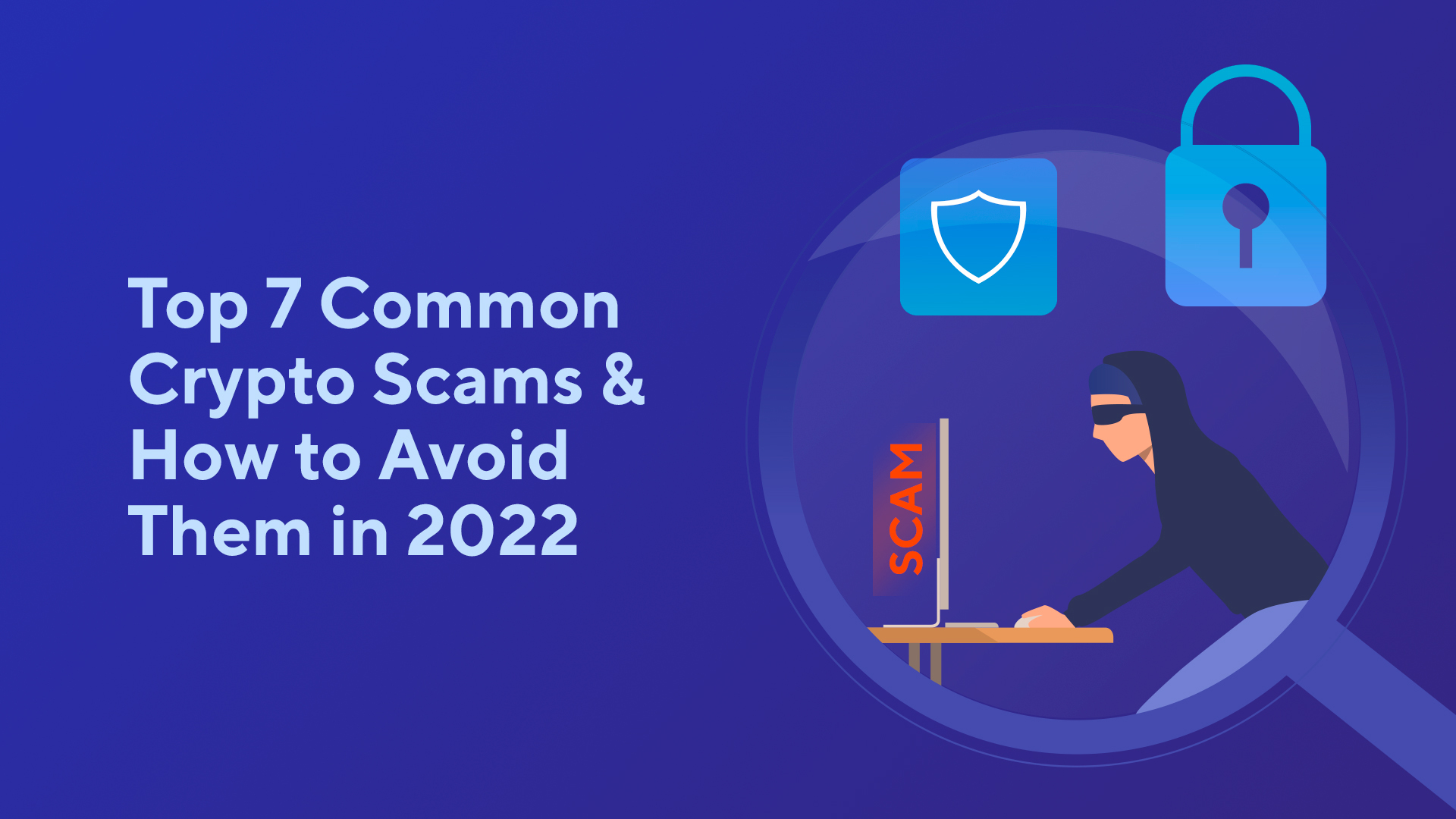 Top 7 Common Crypto Scams & How to Avoid Them in 2022