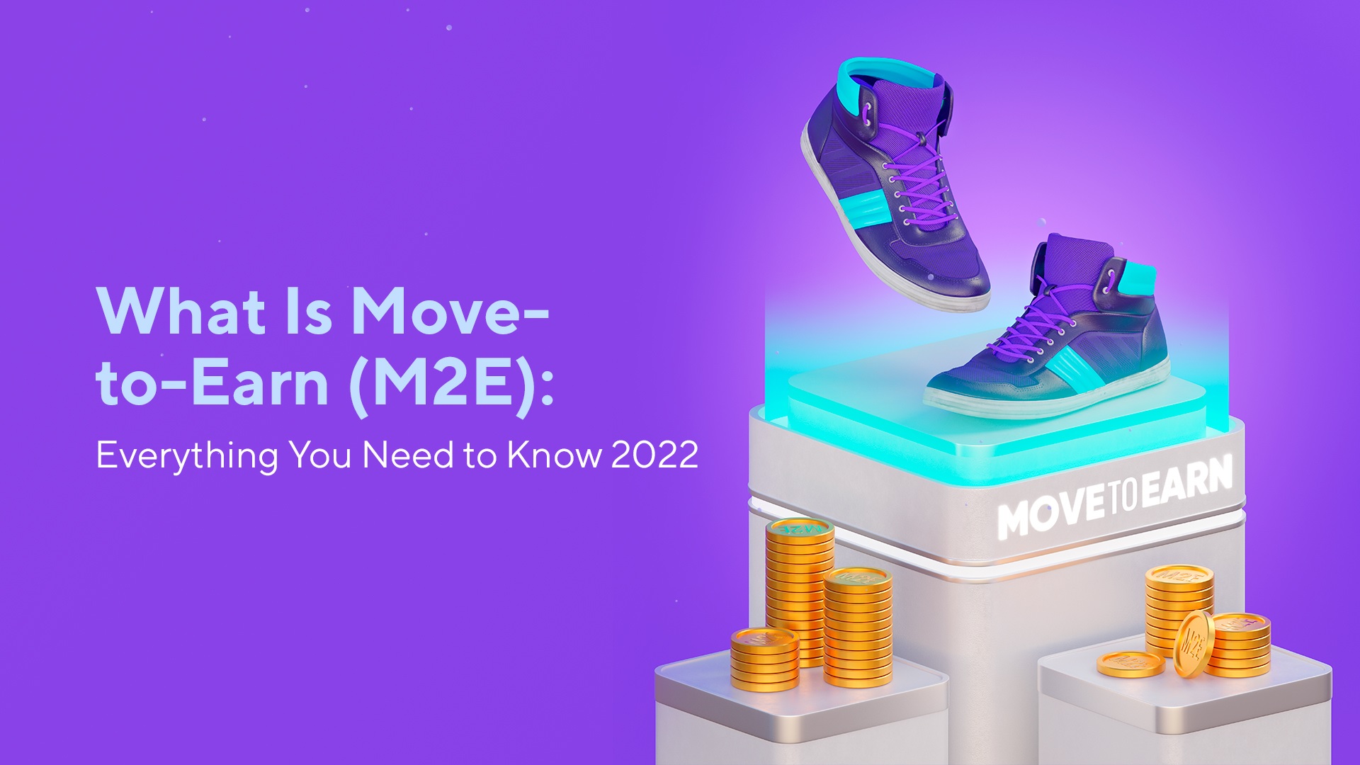 What Is Move-to-Earn (M2E): Everything You Need to Know