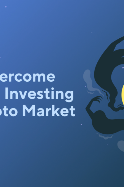 How to Overcome the Fear of Investing in the Crypto Market [2023]