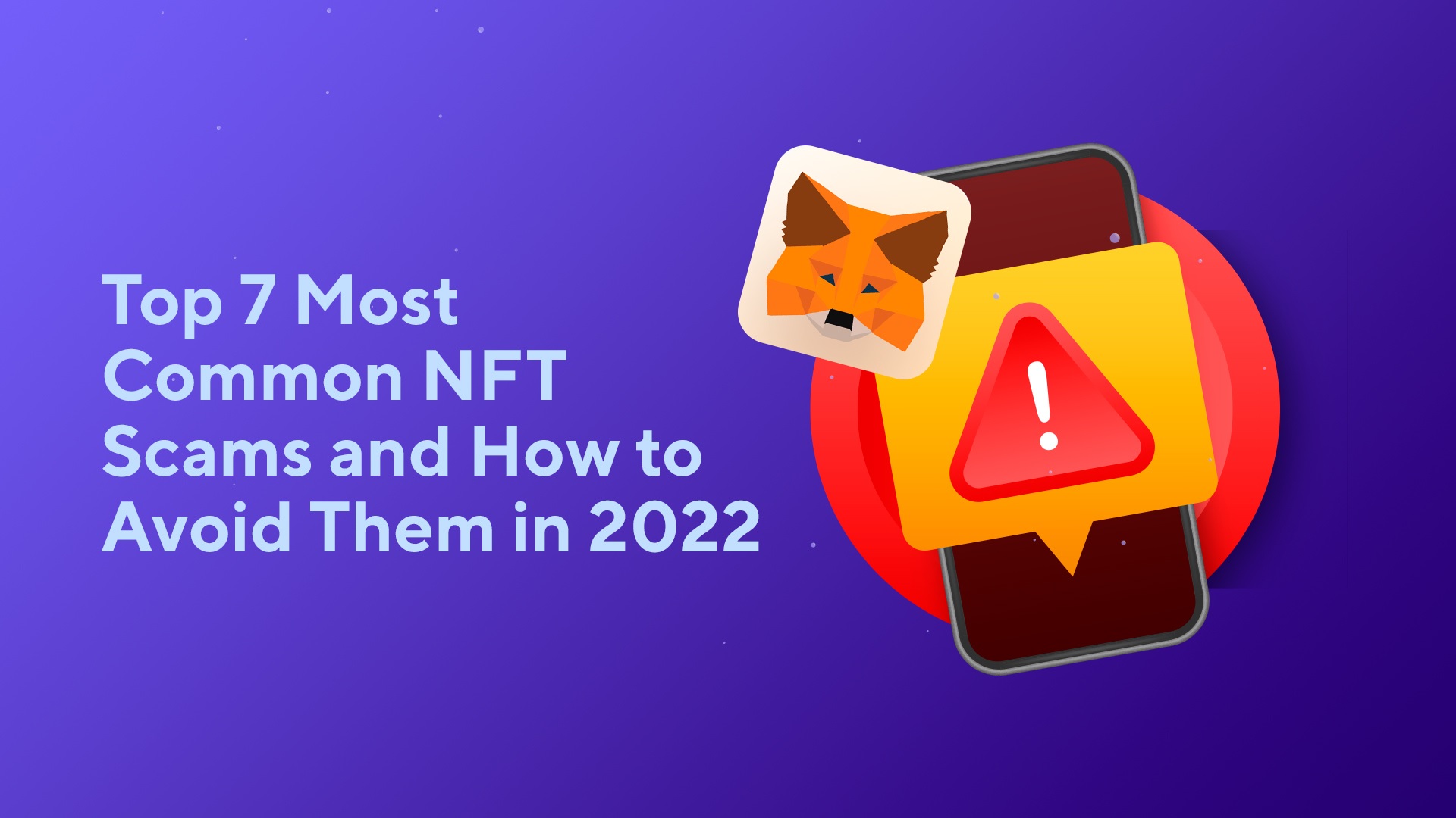 Top 7 Most Common NFT Scams and How to Avoid Them in 2022