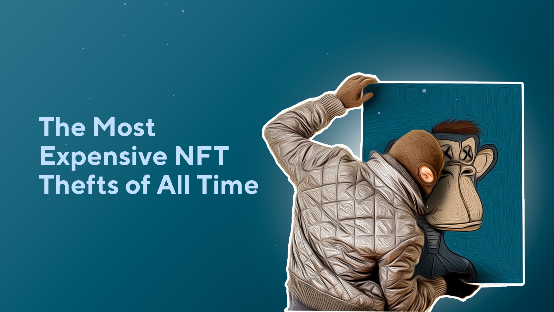 The Most Expensive NFT Thefts of All Time [2023]