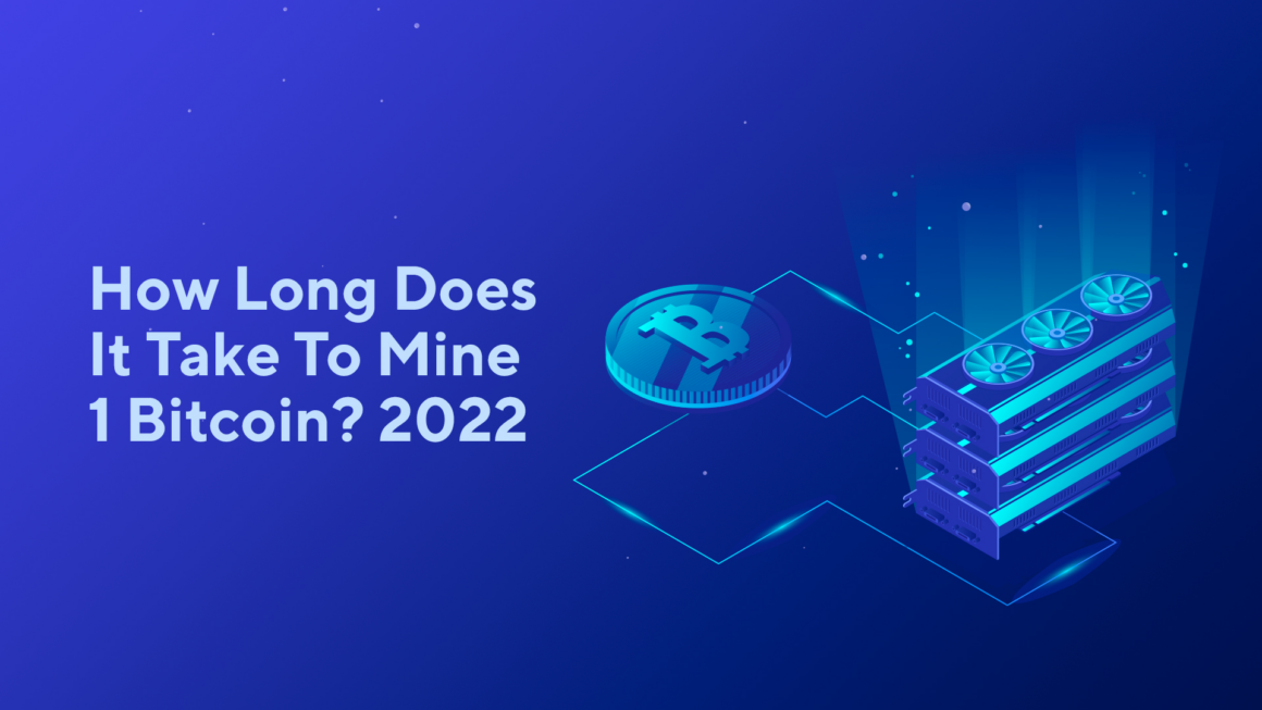 How Long Does It Take To Mine 1 Bitcoin? [2023]