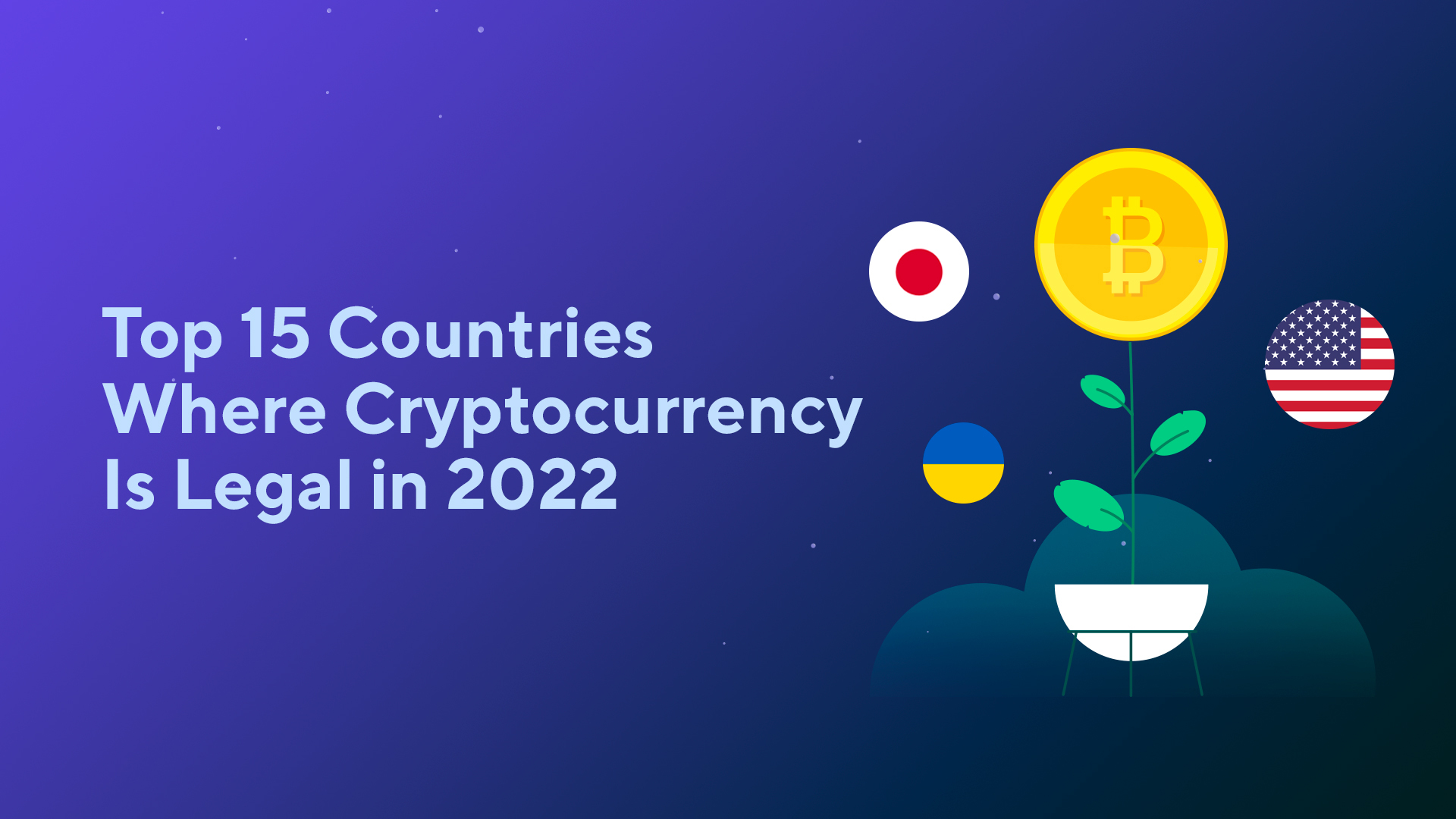 Top 15 Countries Where Cryptocurrency Is Legal in 2022