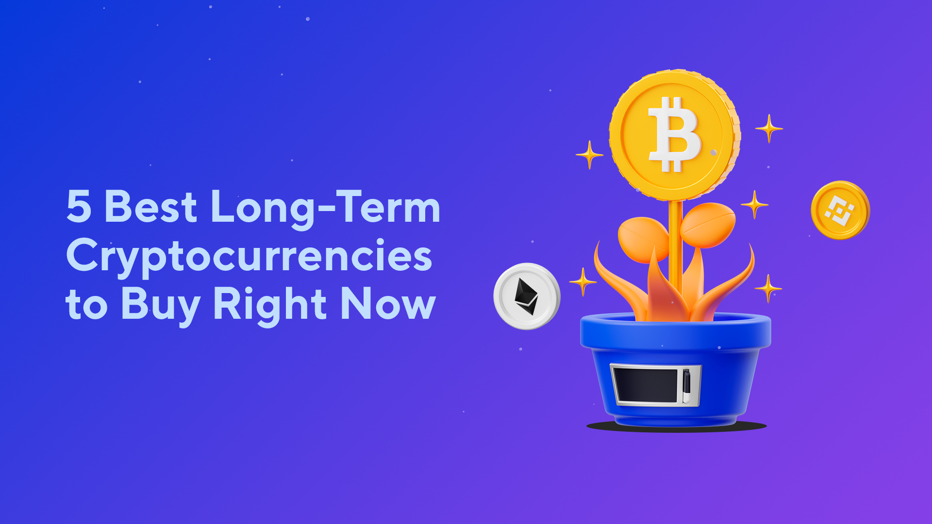 5 Best Long-Term Cryptocurrencies to Buy Right Now