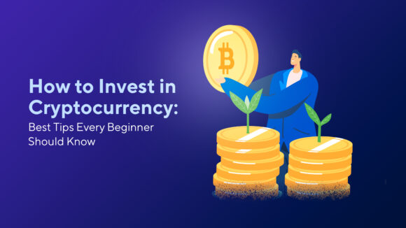 How to Invest in Cryptocurrency: Best Tips Every Beginner Should Know