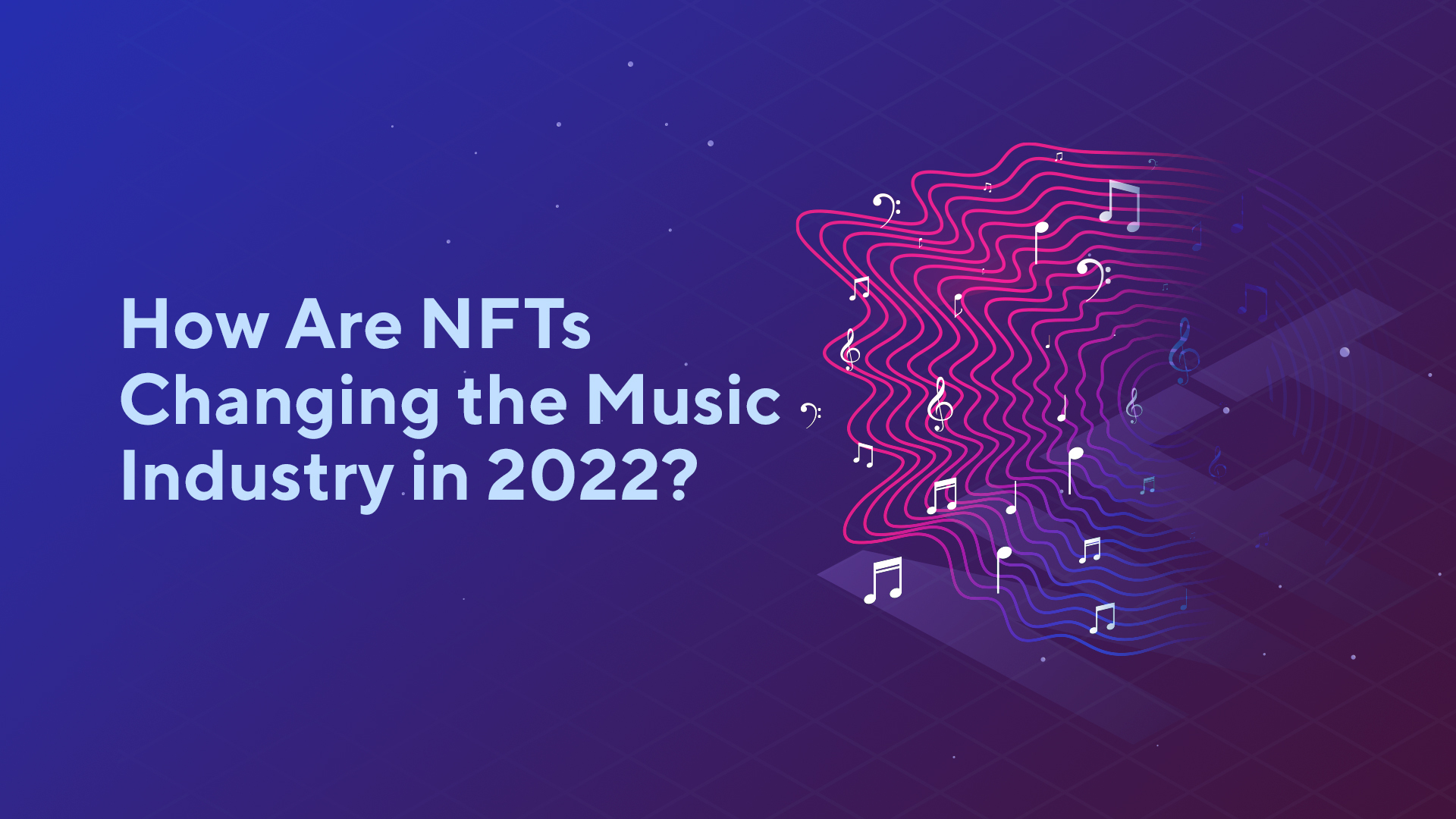 How Are NFTs Changing the Music Industry in 2022?