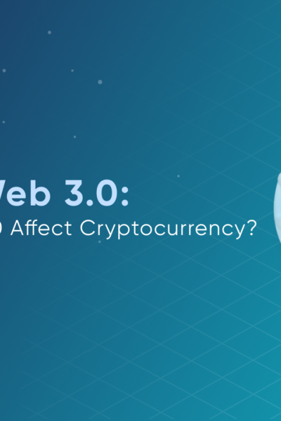What Is Web 3.0: How Will Web 3.0 Affect Cryptocurrency?