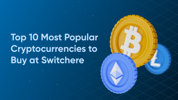Top 10 Most Popular Cryptocurrencies to Buy at Switchere