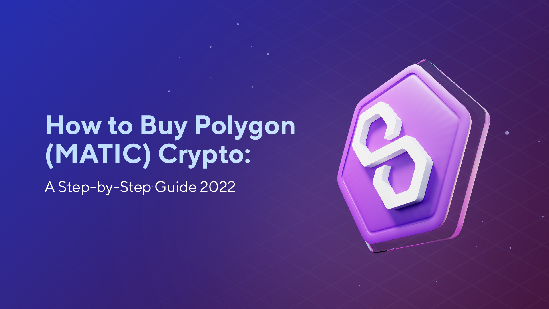 How to Buy Polygon (MATIC) Crypto: A Step-by-Step Guide 2022