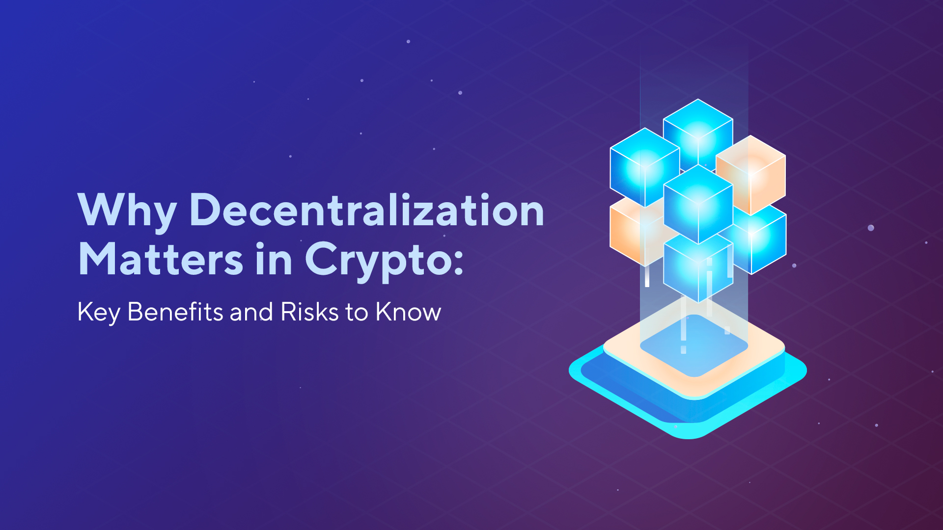 Why Decentralization Matters in Crypto: Key Benefits and Risks to Know