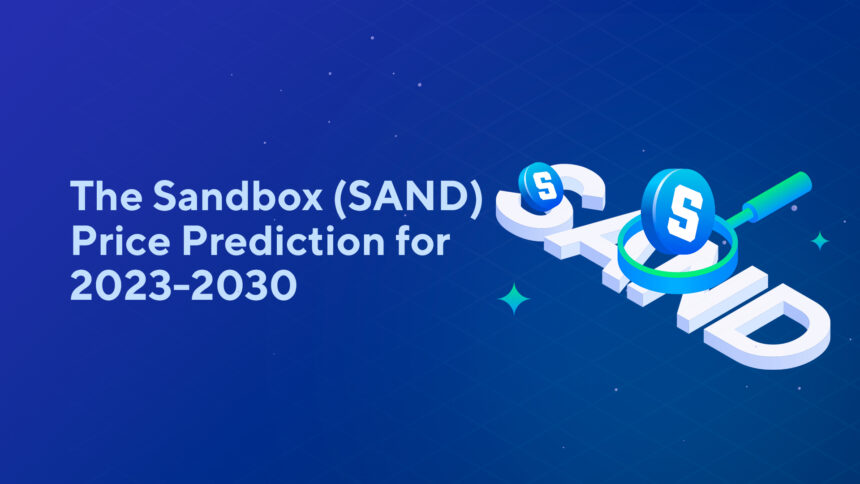 13_10_blog1 The Sandbox (SAND) Price Prediction for 2023-2030