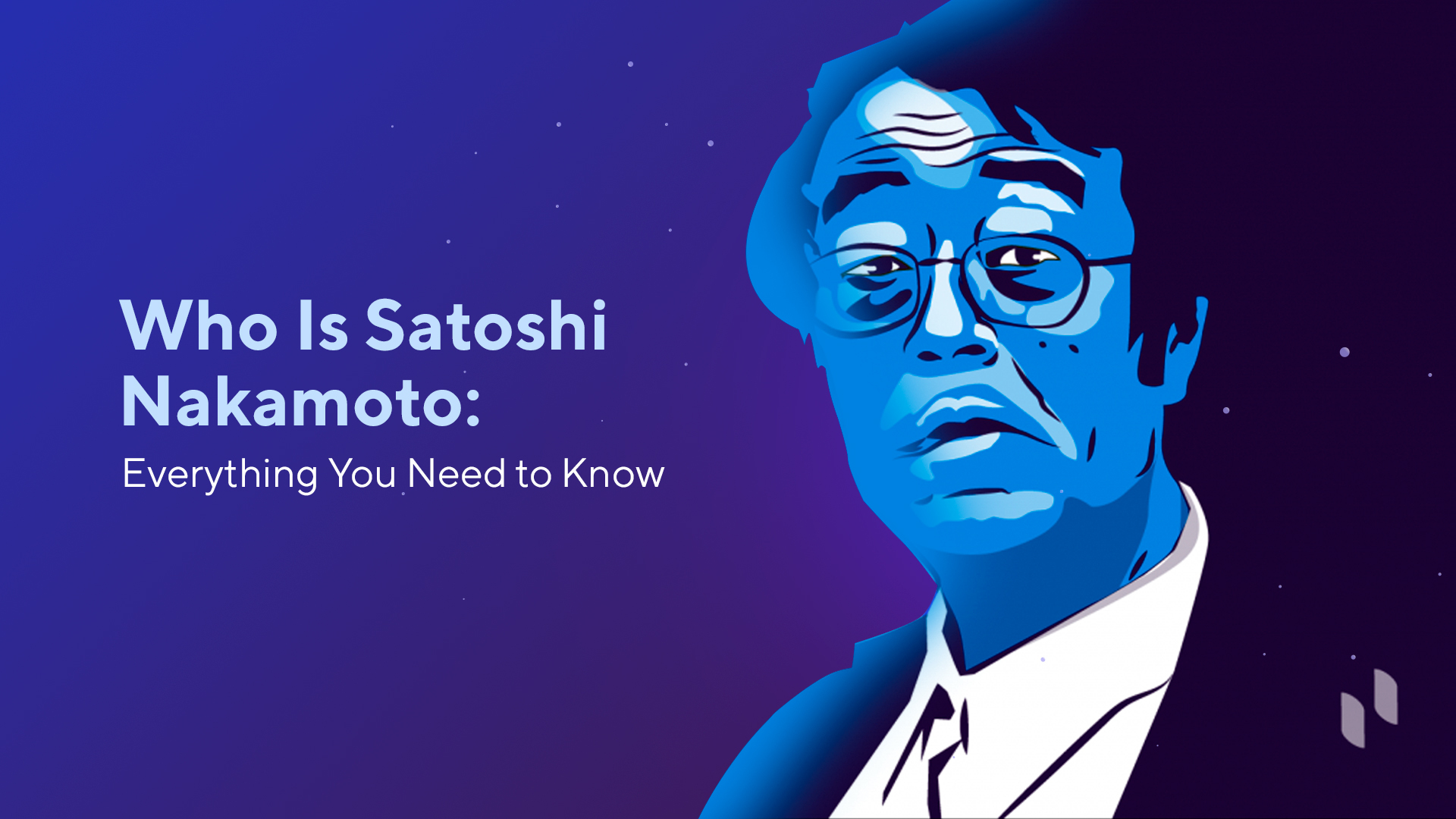 ​​Who Is Satoshi Nakamoto: Everything You Need to Know