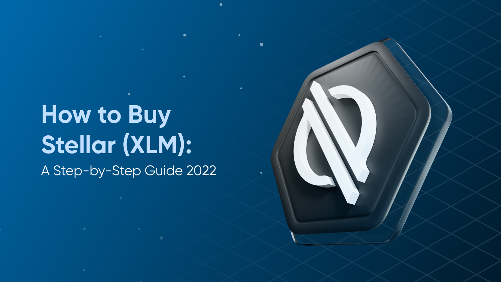 How to Buy Stellar (XLM): A Step-by-Step Guide 2022