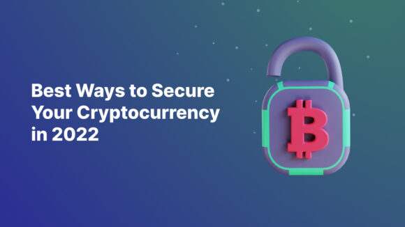 ​​Best Ways to Secure Your Cryptocurrency in 2023