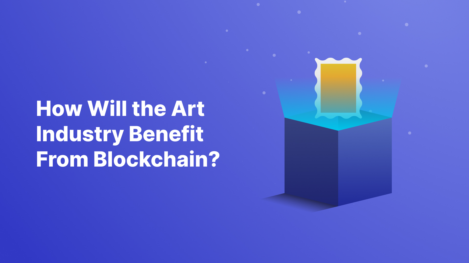How Will the Art Industry Benefit From Blockchain?