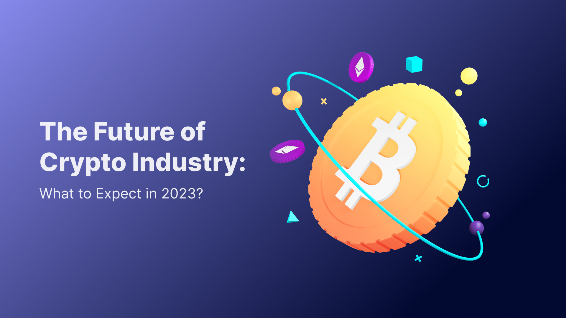 The Future of Crypto Industry: What to Expect in 2023?