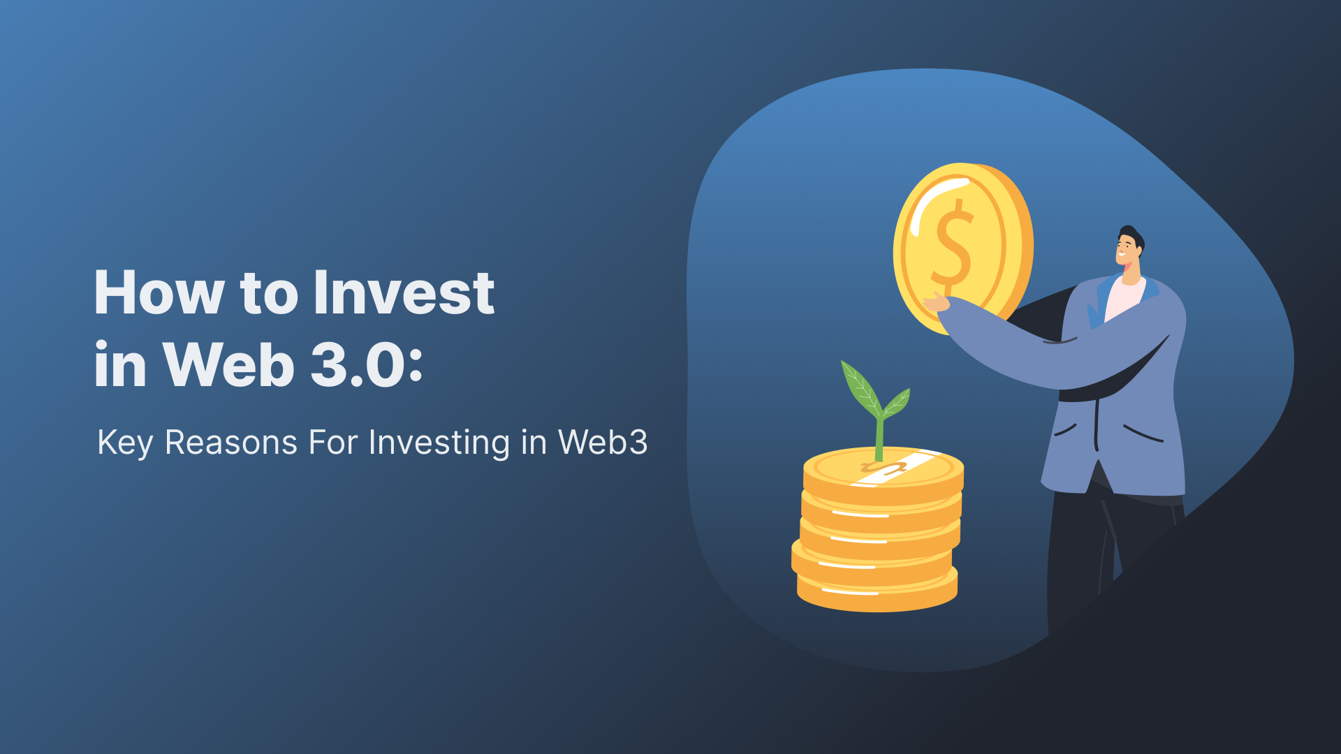 How to Invest in Web 3.0: Key Reasons For Investing in Web3
