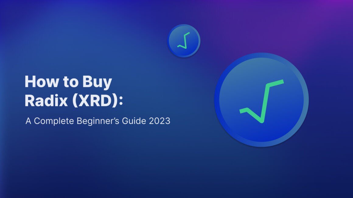 How to Buy Radix (XRD): A Complete Beginner’s Guide 2023