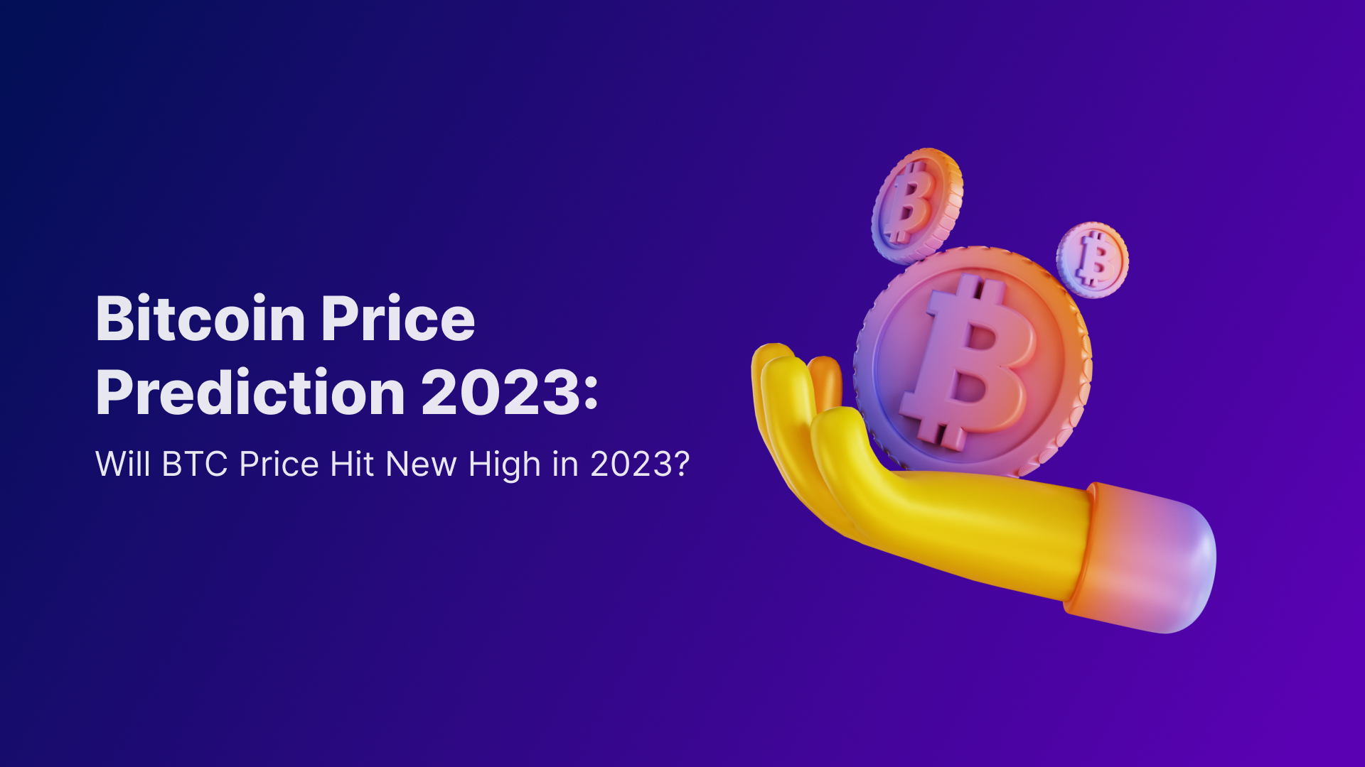 Bitcoin Price Prediction 2023: Will BTC Price Hit New High in 2023?