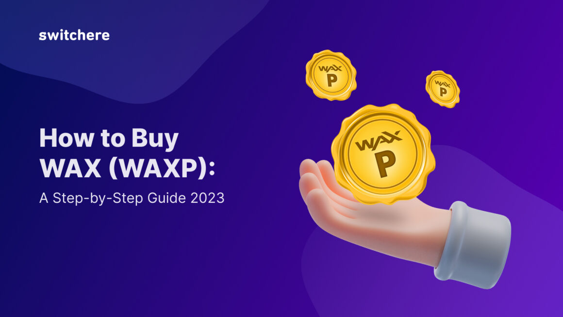 How to buy WAX (WAXP): A Step-by-Step Guide 2023