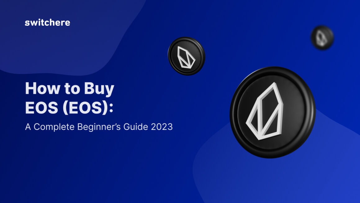How to Buy EOS (EOS): A Complete Beginner’s Guide 2023