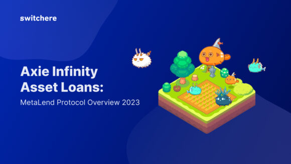 Axie Infinity Asset Loans: MetaLend Protocol Overview 2023
