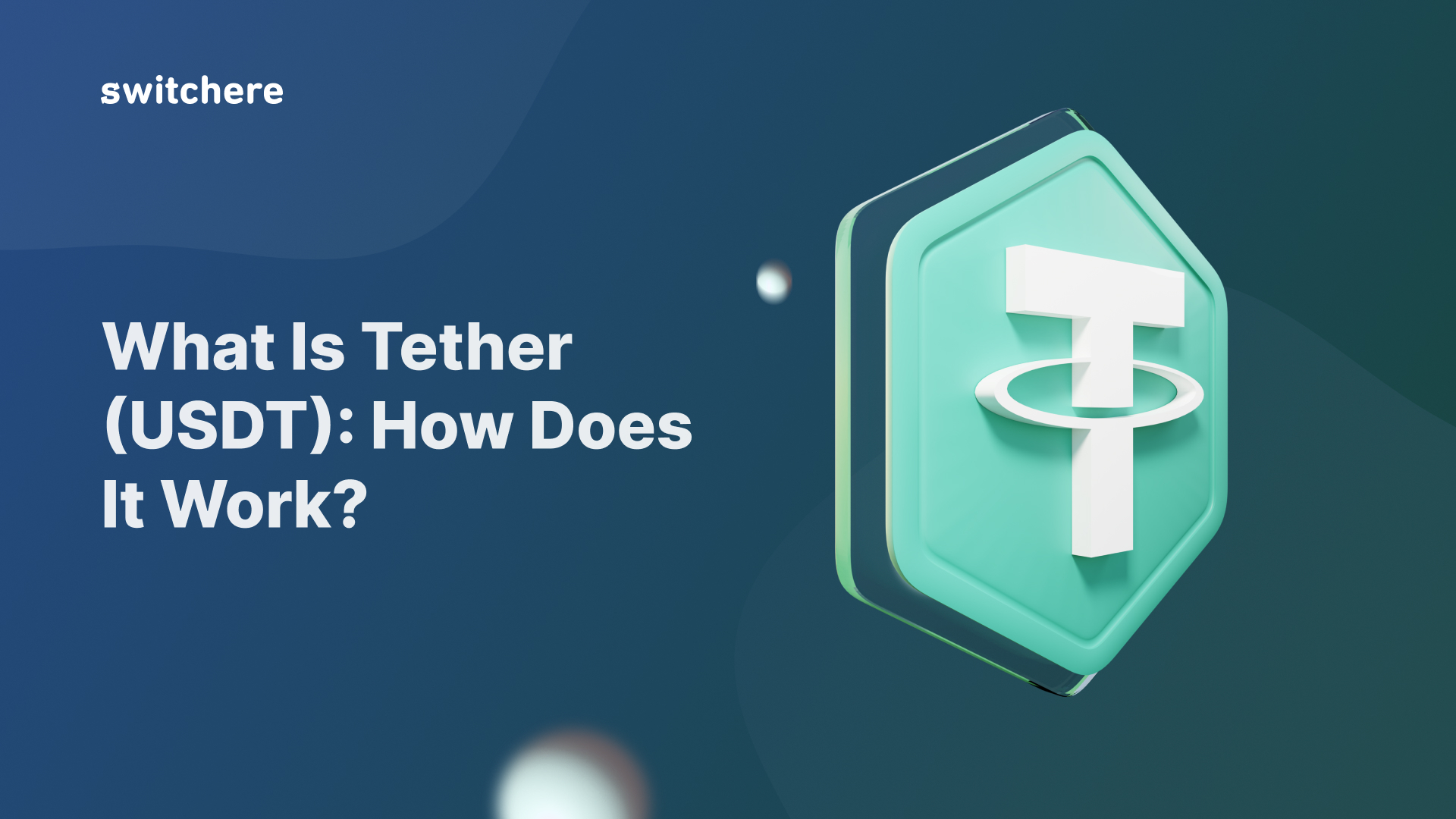 what-is-tether-usdt-how-does-it-work-blog-switchere