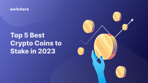 Top 5 Best Crypto Coins to Stake in 2023