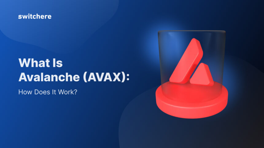 What Is Avalanche (AVAX): How Does It Work?