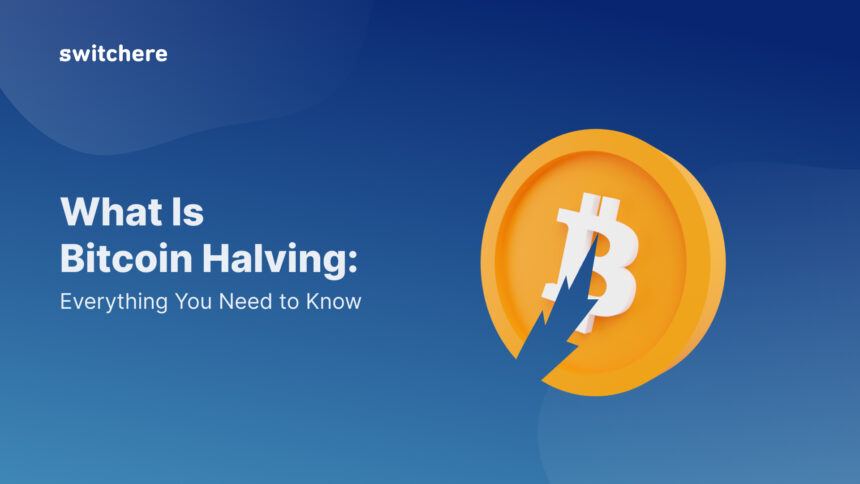 What Is Bitcoin Halving: Everything You Need to Know