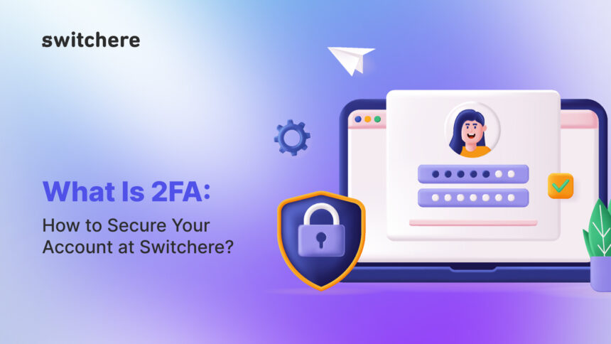 What Is 2FA: How to Secure Your Account at Switchere?