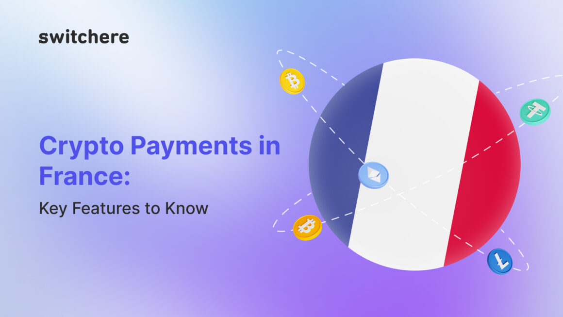 Crypto Payments in France: Key Features to Know